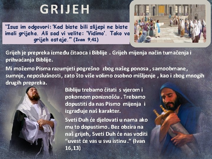 GRIJEH “Isus im odgovori: ’Kad biste bili slijepi ne biste imali grijeha. Ali sad