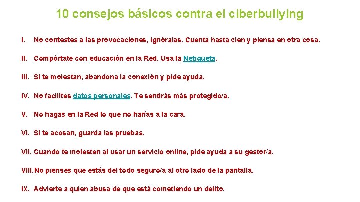 10 consejos básicos contra el ciberbullying I. No contestes a las provocaciones, ignóralas. Cuenta