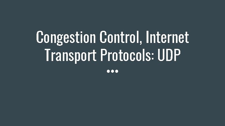 Congestion Control, Internet Transport Protocols: UDP 