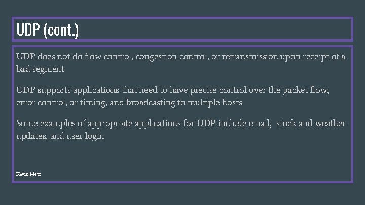 UDP (cont. ) UDP does not do flow control, congestion control, or retransmission upon