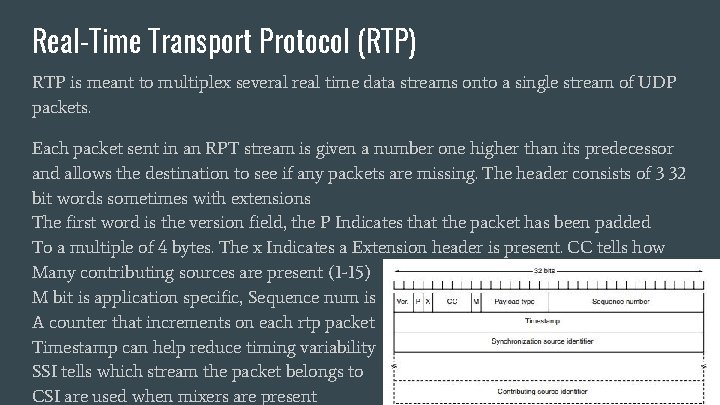 Real-Time Transport Protocol (RTP) RTP is meant to multiplex several real time data streams