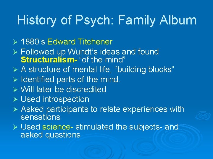 History of Psych: Family Album 1880’s Edward Titchener Followed up Wundt’s ideas and found