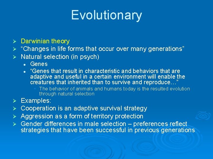 Evolutionary Ø Ø Ø Darwinian theory “Changes in life forms that occur over many