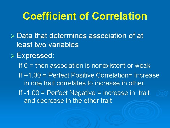 Coefficient of Correlation Ø Data that determines association of at least two variables Ø