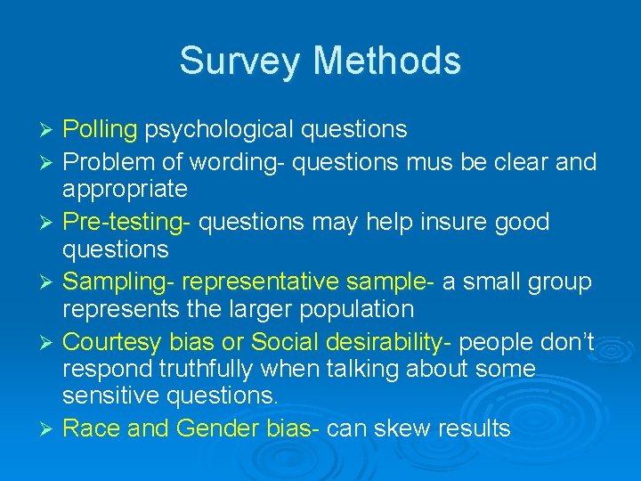 Survey Methods Polling psychological questions Ø Problem of wording- questions mus be clear and