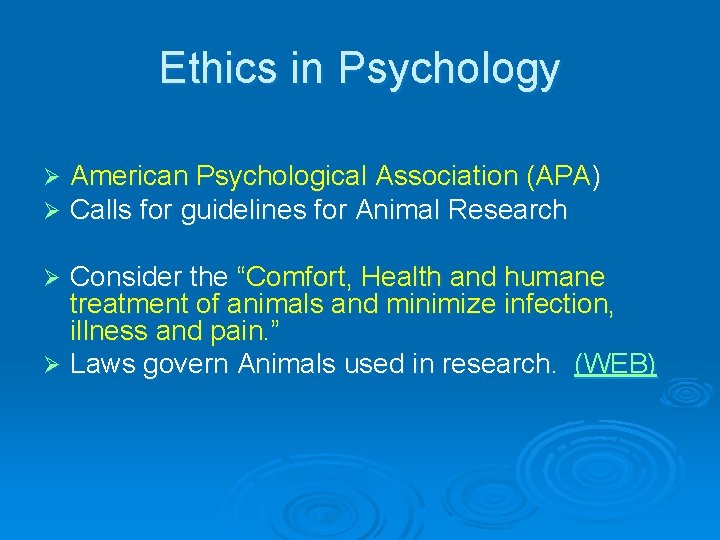 Ethics in Psychology Ø Ø American Psychological Association (APA) Calls for guidelines for Animal