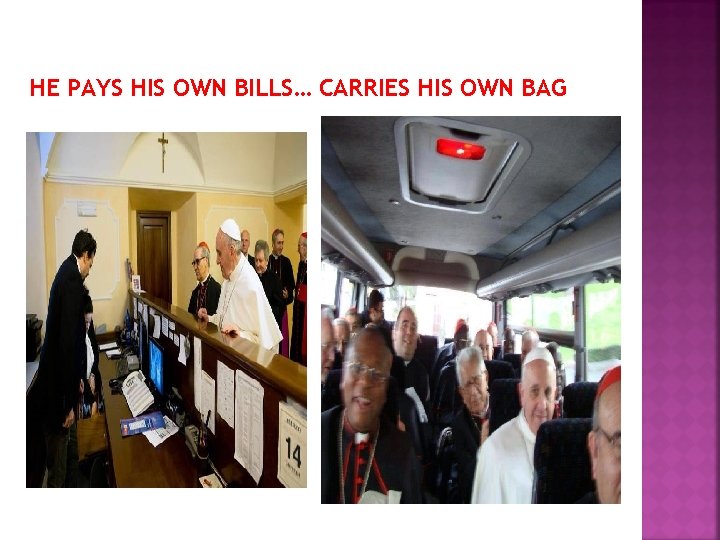 HE PAYS HIS OWN BILLS… CARRIES HIS OWN BAG 