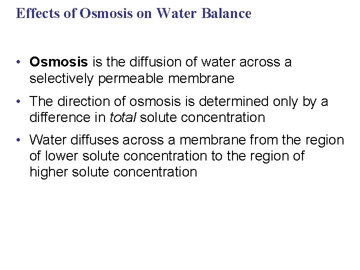 Effects of Osmosis on Water Balance • Osmosis is the diffusion of water across