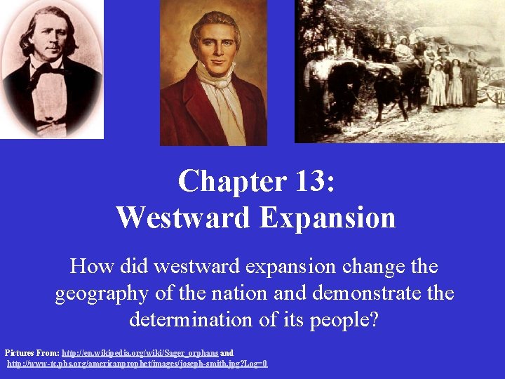 Chapter 13: Westward Expansion How did westward expansion change the geography of the nation