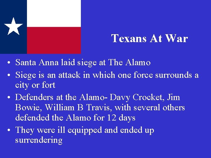 Texans At War • Santa Anna laid siege at The Alamo • Siege is