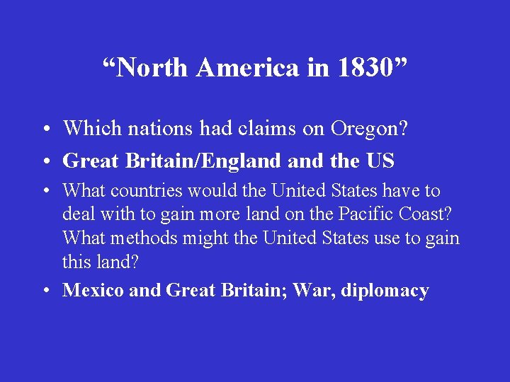 “North America in 1830” • Which nations had claims on Oregon? • Great Britain/England