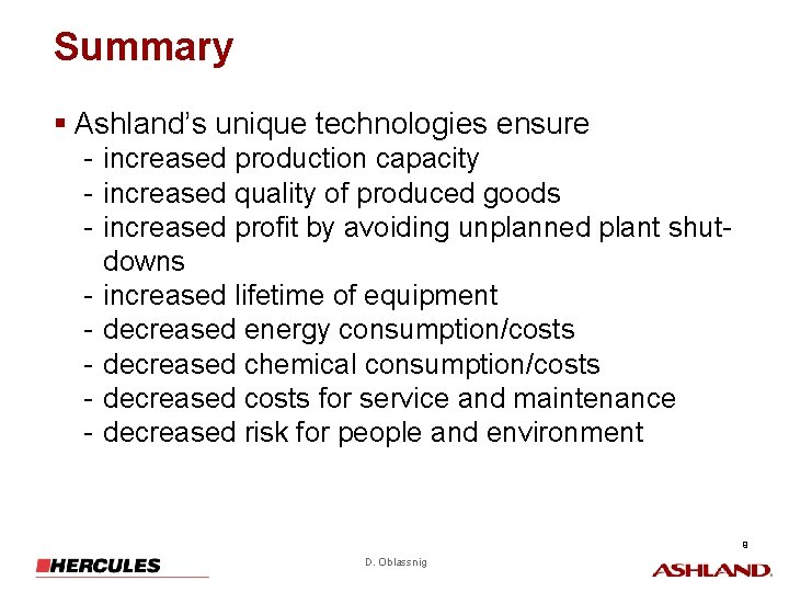 Summary § Ashland’s unique technologies ensure - increased production capacity - increased quality of