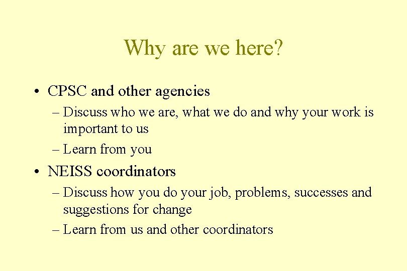 Why are we here? • CPSC and other agencies – Discuss who we are,