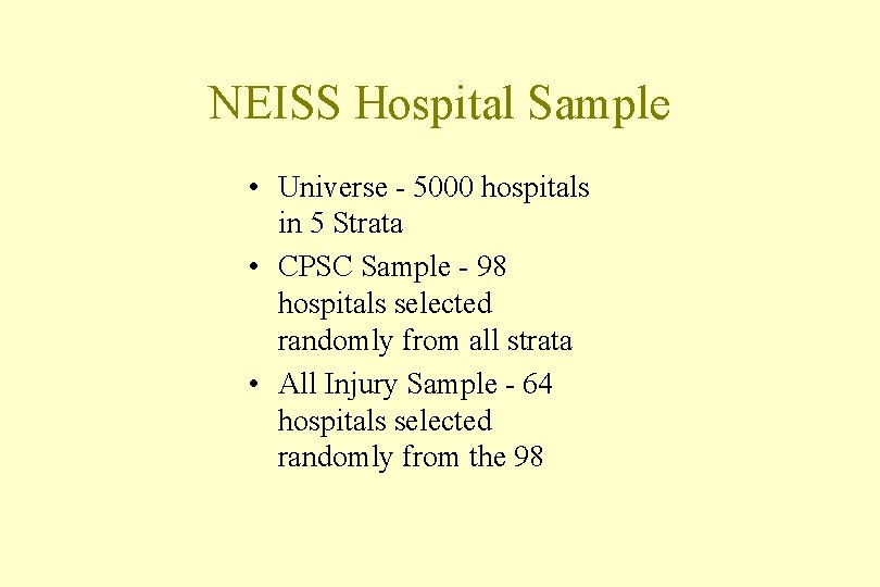 NEISS Hospital Sample • Universe - 5000 hospitals in 5 Strata • CPSC Sample