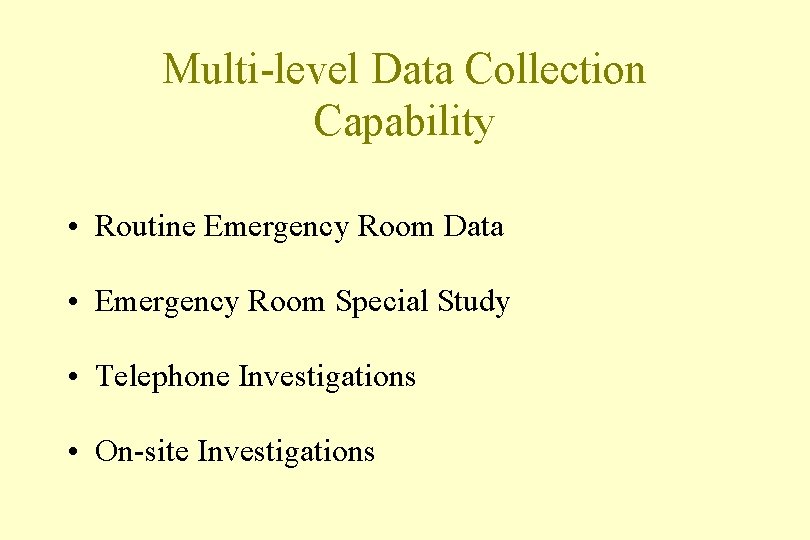 Multi-level Data Collection Capability • Routine Emergency Room Data • Emergency Room Special Study
