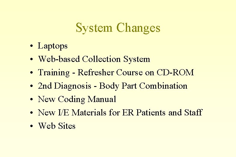 System Changes • • Laptops Web-based Collection System Training - Refresher Course on CD-ROM