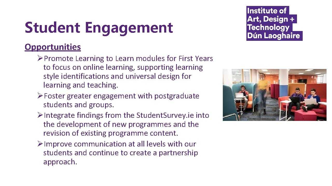 Student Engagement Opportunities ØPromote Learning to Learn modules for First Years to focus on
