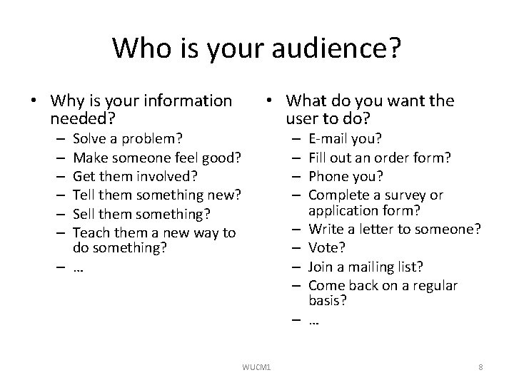 Who is your audience? • Why is your information needed? Solve a problem? Make