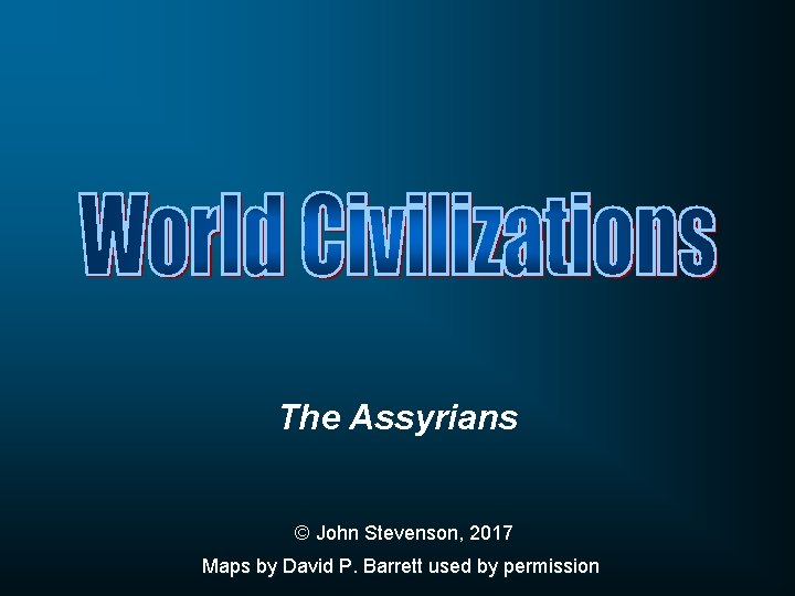 The Assyrians © John Stevenson, 2017 Maps by David P. Barrett used by permission