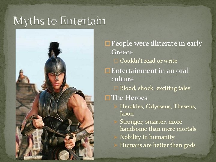 Myths to Entertain � People were illiterate in early Greece � Couldn’t read or