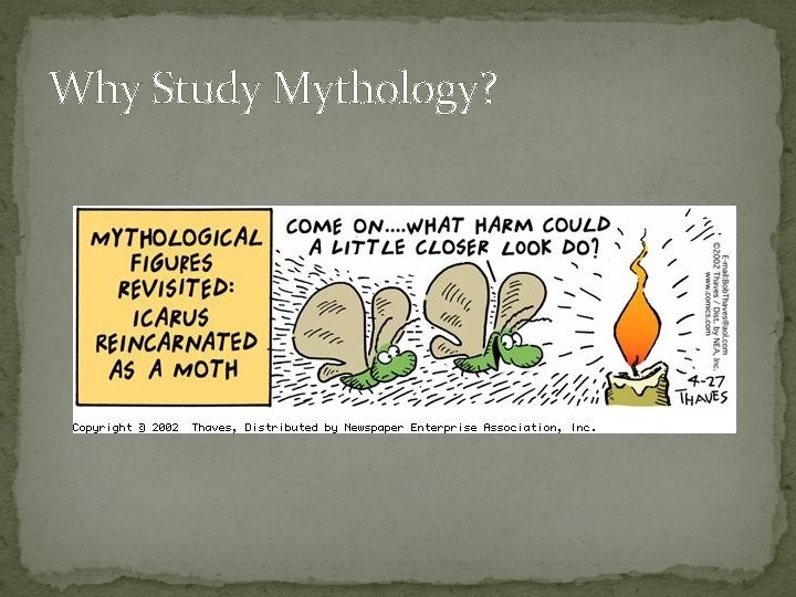 Why Study Mythology? 