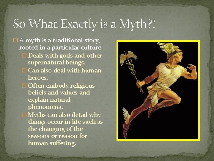 So What Exactly is a Myth? ! � A myth is a traditional story,