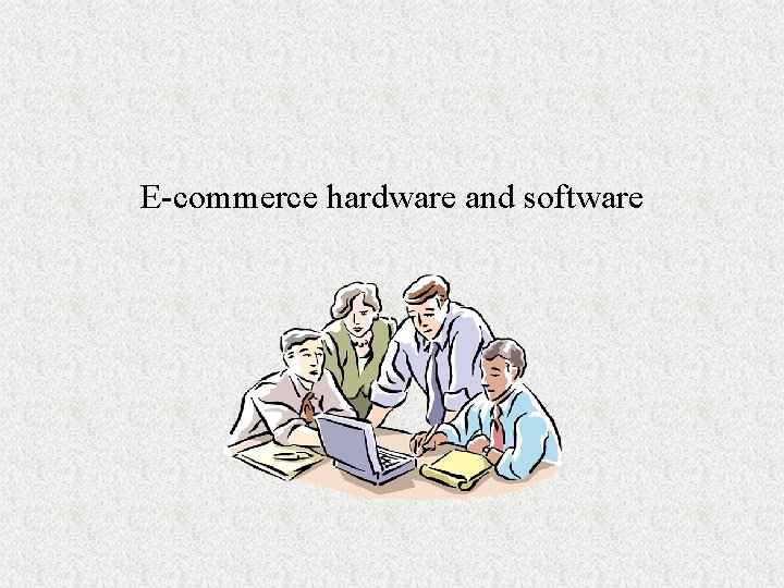 E-commerce hardware and software 