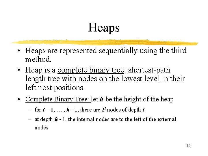 Heaps • Heaps are represented sequentially using the third method. • Heap is a Heaps • Heaps are represented sequentially using the third method. • Heap is a
