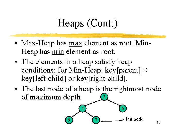 Heaps (Cont. ) • Max-Heap has max element as root. Min. Heap has min Heaps (Cont. ) • Max-Heap has max element as root. Min. Heap has min