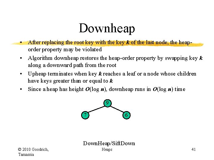 Downheap • After replacing the root key with the key k of the last Downheap • After replacing the root key with the key k of the last
