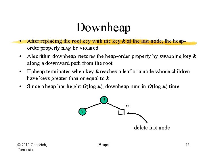 Downheap • After replacing the root key with the key k of the last Downheap • After replacing the root key with the key k of the last