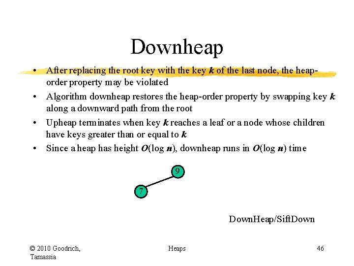 Downheap • After replacing the root key with the key k of the last Downheap • After replacing the root key with the key k of the last
