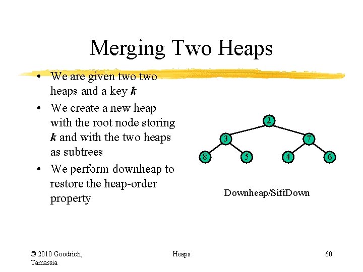 Merging Two Heaps • We are given two heaps and a key k • Merging Two Heaps • We are given two heaps and a key k •