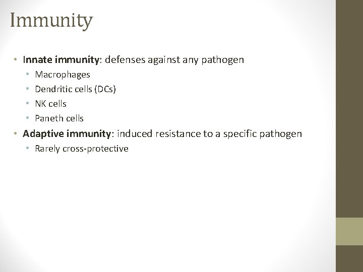 Immunity • Innate immunity: defenses against any pathogen • • Macrophages Dendritic cells (DCs)