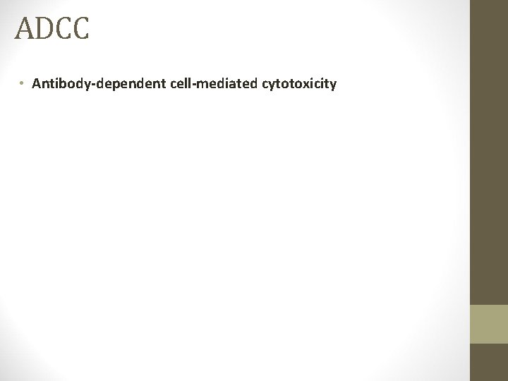 ADCC • Antibody-dependent cell-mediated cytotoxicity 