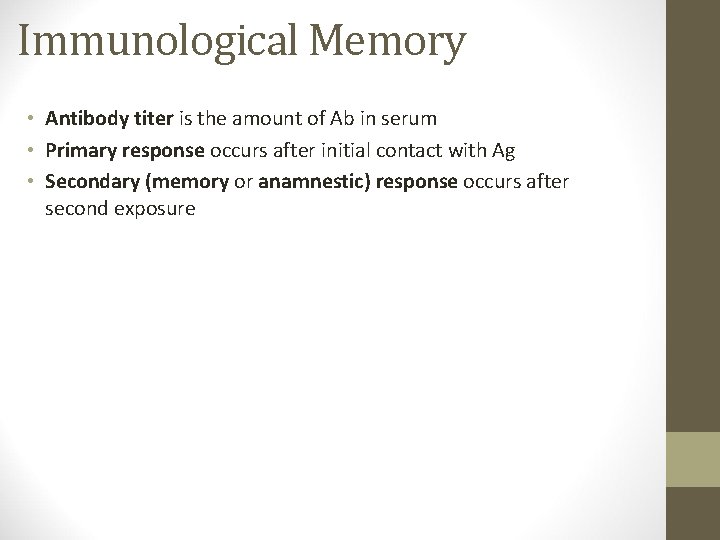 Immunological Memory • Antibody titer is the amount of Ab in serum • Primary