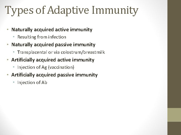 Types of Adaptive Immunity • Naturally acquired active immunity • Resulting from infection •