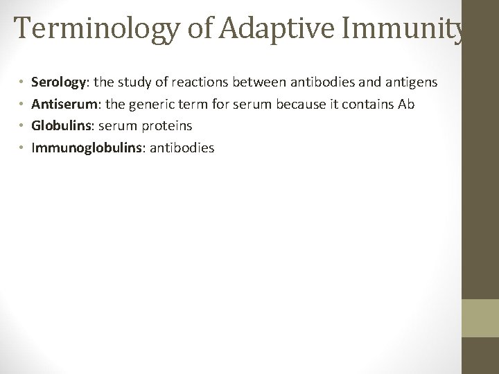 Terminology of Adaptive Immunity • • Serology: the study of reactions between antibodies and