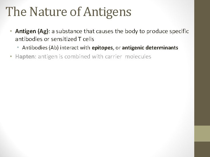 The Nature of Antigens • Antigen (Ag): a substance that causes the body to