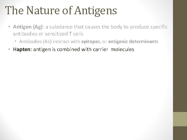 The Nature of Antigens • Antigen (Ag): a substance that causes the body to