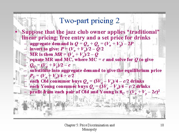 Two-part pricing 2 • Suppose that the jazz club owner applies “traditional” linear pricing: