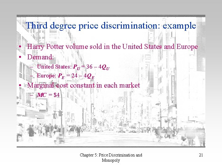 Third degree price discrimination: example • Harry Potter volume sold in the United States