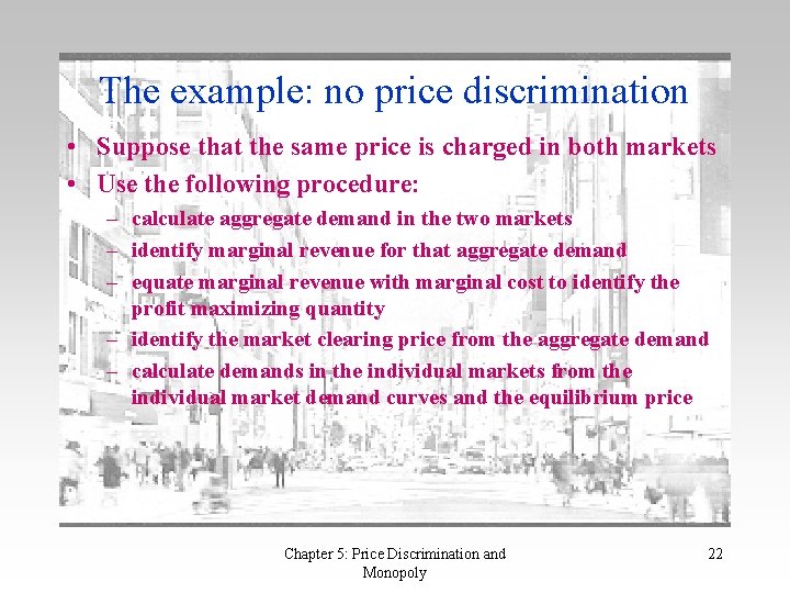 The example: no price discrimination • Suppose that the same price is charged in