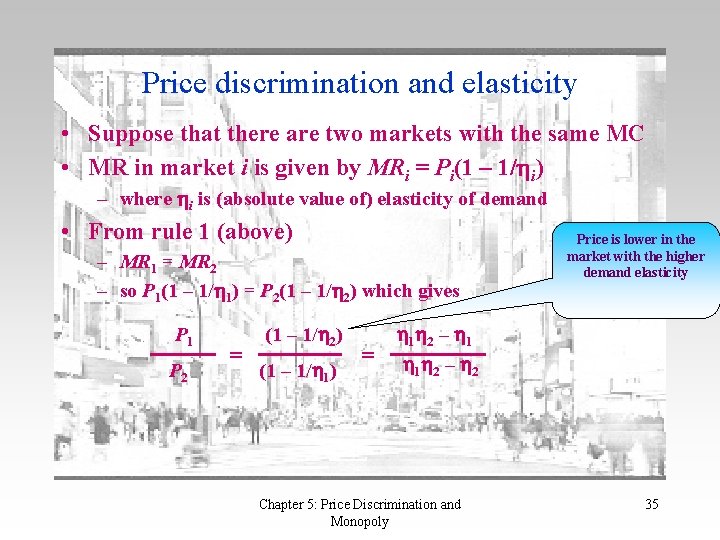 Price discrimination and elasticity • Suppose that there are two markets with the same