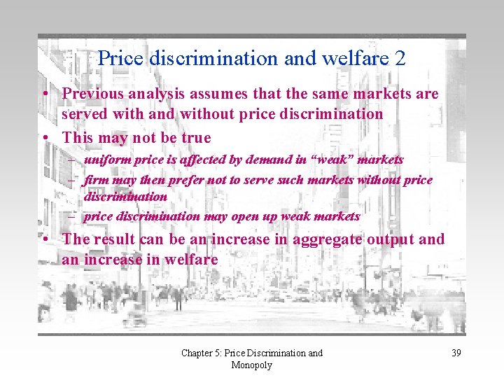 Price discrimination and welfare 2 • Previous analysis assumes that the same markets are