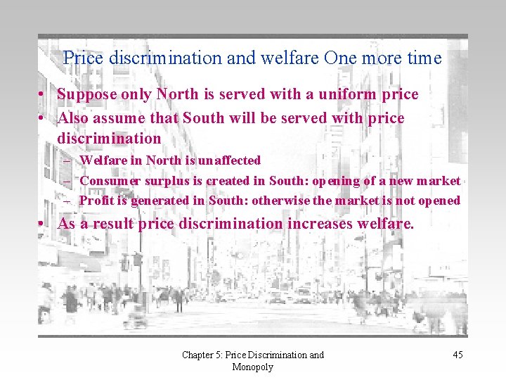 Price discrimination and welfare One more time • Suppose only North is served with