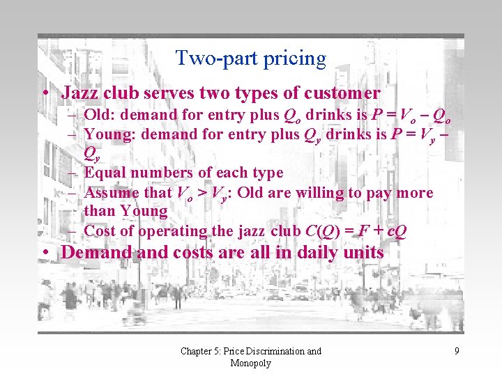 Two-part pricing • Jazz club serves two types of customer – Old: demand for