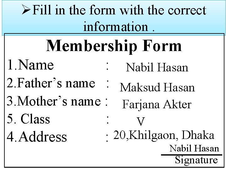 ØFill in the form with the correct information. Membership Form 1. Name : Nabil