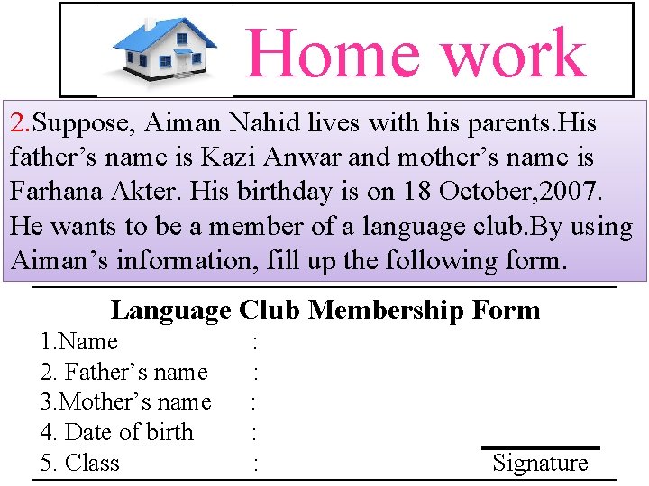 Home work 2. Suppose, Aiman Nahid lives with his parents. His father’s name is