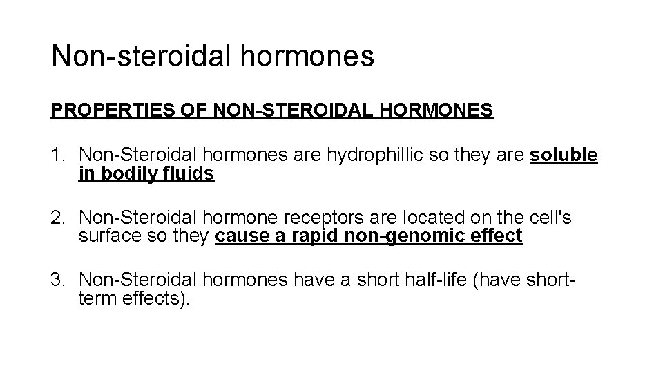 Non-steroidal hormones PROPERTIES OF NON-STEROIDAL HORMONES 1. Non-Steroidal hormones are hydrophillic so they are